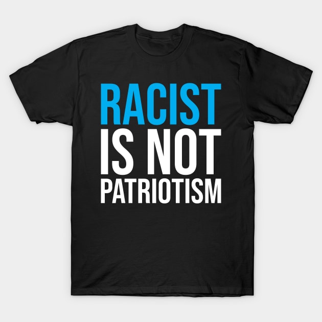 racist is not patriotism T-Shirt by Ageman